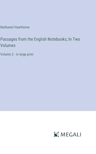 Passages from the English Notebooks; In Two Volumes: Volume 2 - in large print von Megali Verlag